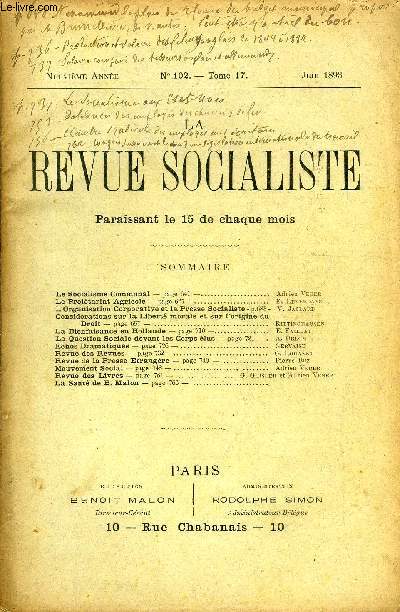 LA REVUE SOCIALISTE TOME 17 N 102 - Le Socialisme Communal. Adrien VeberLe Proltariat Agricole. E. LeverdaysL'Organisation Corporative et la Presse Socialiste. V. Jaclard Considrations sur la Libert morale et sur l'origine duDroit.