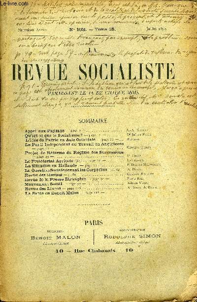 LA REVUE SOCIALISTE TOME 18 N 103 - Appel aux Paysans. A.-A. Guillot.Qu'est ce que le Socialisme ?. Dr Julien PiogerL'Ide de Patrie en Asie Orientale. Matgioi.Le Parti Indpendant du Travail en Angleterre. Georges Ghisler