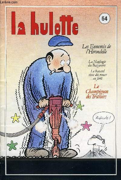 LA HULOTTE N 64 - Les ennemis de l'Hirondelle, la Naufrage des Baignoires, le renard sme des ronces en fort, le champignon des trottoirs