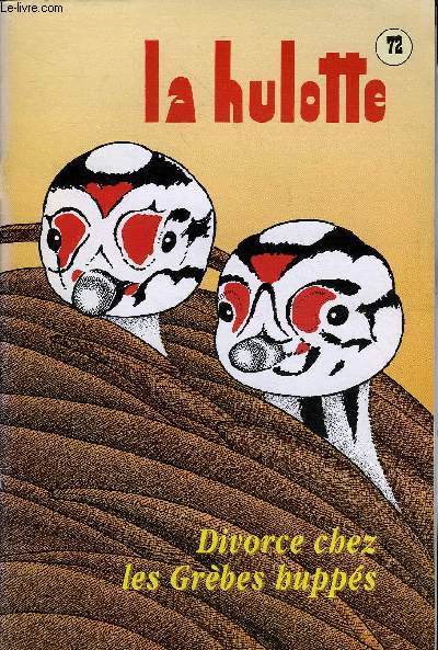 LA HULOTTE N 72 - Divorce chez les Grbes hupps, travail a mi-temps, vol de nid, base secrte