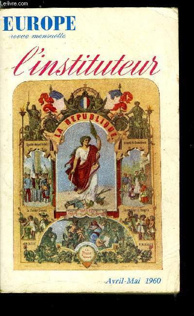 EUROPE REVUE MENSUELLE N 372 - L'instituteur - Pour par Pierre Abraham, L'cole et la tolrance par Albert Bayet, L'instituteur, de la 1re rpublique a l'aube de la IIIe par Emile Tersen, L'instituteur de la Troisime par Pierre Bonnoure, L'cole