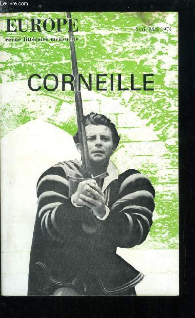 EUROPE REVUE MENSUELLE N 540-541 - Corneille - sur les publics de Corneille par Pierre Abraham, Corneille au lyce par Hlne Henry, Le temps de Corneille par Franois Hincker, L'absolu du pouvoir par Nelly Stphane, Corneille dans l'histoire par Michel