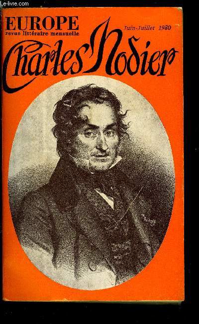 EUROPE REVUE MENSUELLE N 614-615 - Charles Nodier - Charles Nodier, le parrain par Pierre Paraf, Les incertitudes de l'tre par Hubert Juin, Aventures du regard par Jean Luc Steinmetz, L'indpendance de Nodier par M. Bouvier-Ajam, Nodier et les mythes