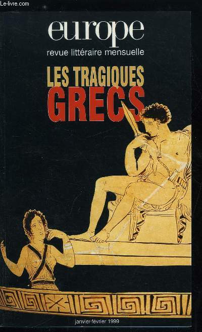 EUROPE REVUE MENSUELLE N 837-838 - Les tragiques grecs - L'inquitante modernit de la tragdie grecque par Bernard Mezzardi, Le dionysiaque et le satyrique, Un spectacle pour Dionysos par Patricia Easterling, Le regard de Dionysos par Pierre Sauzeau