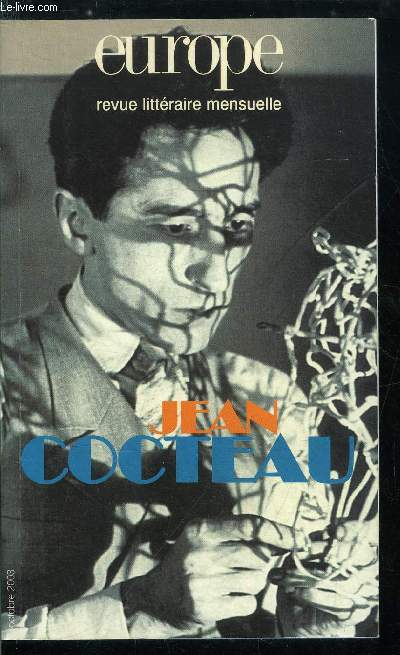 EUROPE REVUE MENSUELLE N 894 - Jean Cocteau - Cocteau sous des angles nouveaux par David Gullentops et Serge Linares, A l'impossible je suis tenu par Jean Pierre Millecam, Le passeur du mythique par Michel Deguy, Cocteau deja Cocteau par Michel Dcaudin