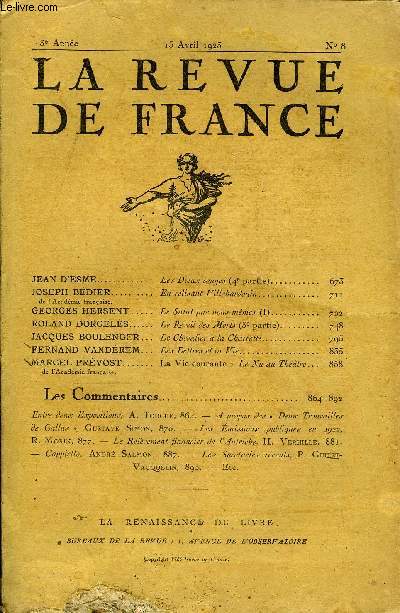 LA REVUE DE FRANCE 3e ANNEE N8 - JEAN D'ESME. Les Dieux rouges (4e partie)...JOSEPH BDIER de l'Acadmie franaise... En relisant Villehardouin..GEORGES HERSENT. Le Salut par nous-mmes (I)ROLAND DORGELS.. Le Rveil des Morts (3e partie)