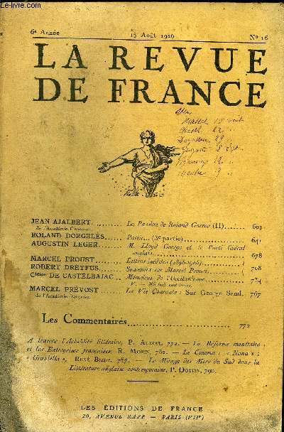 LA REVUE DE FRANCE 6e ANNEE N16 - JEAN AJALBERT de l'Acadmie Goncourt. La Passion de Roland Garros (II)...ROLANDDORGELS.. Partir.. (3e partie)AUGUSTIN LEGER. M. Lloyd George et le Parti libralanglais. MARCELPROUST.