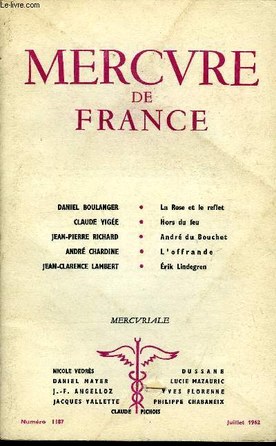 MERCURE DE FRANCE N 1187 - DANIEL BOULANGER. La Rose et le reflet. CLAUDE VIGE. Hors du feu. JEAN-PIERRE RICHARD. Andr du Bouchet. ANDR CHARDINE. L'offrande. JEAN-CLARENCE LAMBERT. rik Lindegren