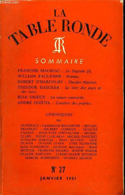 LA TABLE RONDE N 37 - FRANOIS MAURIAC : Le Sagouin (I).WILLIAM FAULKNER : Pomes.ROBERT D'HARCOURT : Theodor Haecker.THEODOR HAECKER : Le livre des jours et des nuits.JEAN ORIEUX : La nature contrarie.ANDR DHTEL