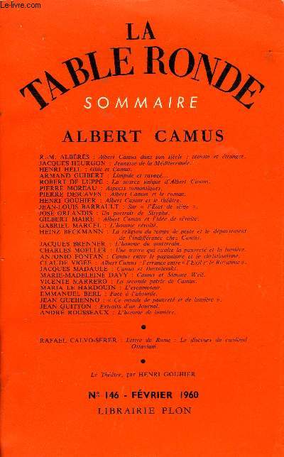 LA TABLE RONDE N 146 - ALBERT CAMUSR.-M. ALBRS : Albert Camus dans son sicle : tmoin et tranger. JACQUES HEURGON : Jeunesse de la Mditerrane.HENRI HELL : Gide et Camus.ARMAND GU1BERT : Limpide et ravag...ROBERT DE LUPP : La source