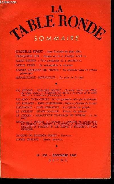 LA TABLE RONDE N° 191 - STANISLAS FUMET : Jean Cocteau ne joue plus.FRANÇOISE SUR : Régine ou le « précepte royal ».JOSEF PIEPER : Fête artificielle et « anti-fête ».ODILE VETO : La rédemption et l'amour.ANDRÉ VASQUEZ DE PRADA