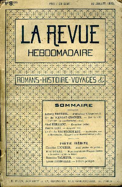 LA REVUE HEBDOMADAIRE TOME 2 N8 - Antony BLONDEL. - L'Heureux Village (suite).Bon de MANDAT-GRANCEY. - Sur la cte d'Afrique : Saint-Barnab (suite).Abel HERMANT. - Ermeline (suite).Pierre LOTI. - Aziyad (fin).Cal Cte de ROCHECHOUART. -