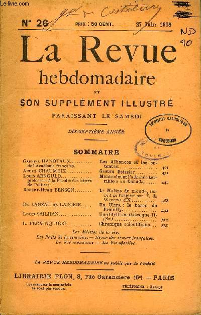 LA REVUE HEBDOMADAIRE ET SON SUPPLEMENT ILLUSTRE L'INSTANTANE TOME VI N26 - Gabriel HANOTAUX de l'Acadmie franaise. Les Alliances et les ententes..Andr CHAUMEIX. Gaston Boissier..Louis ARNOULD professeur  la Facult des lettres de Poitiers.