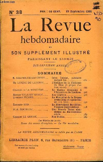 LA REVUE HEBDOMADAIRE ET SON SUPPLEMENT ILLUSTRE L'INSTANTANE TOME IX N38 - E. HALPERINE-KAMINSKY. Lon Tolsto, jubilaire malgr lui.De LANZAC DE LABORIE. L'Enfance de la duchesse de Dino ( propos d'un livre rcent).Charles de LA RONCIRE.