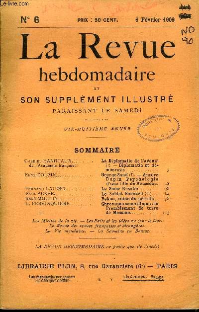 LA REVUE HEBDOMADAIRE ET SON SUPPLEMENT ILLUSTRE L'INSTANTANE TOME II N6 - Gabriel HANOTAUX de l'Acadmie franaise. La Diplomatie de l'avenir (I). - Diplomatie et dmocratie...Ren DOUMIC. George Sand (I). - AuroreDupin. Psychologie