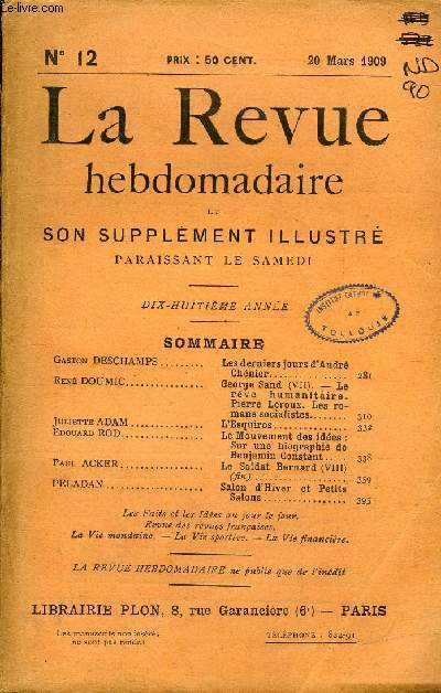 LA REVUE HEBDOMADAIRE ET SON SUPPLEMENT ILLUSTRE L'INSTANTANE TOME III N12 - Gaston DESCHAMPS. Les derniers jours d'Andr Chnier. Ren DOUMIC. George Sand (VII). - Le rve humanitaire. Pierre Leroux. Les romans socialistesJuliette ADAM.