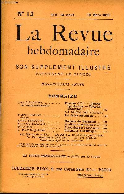 LA REVUE HEBDOMADAIRE ET SON SUPPLEMENT ILLUSTRE L'INSTANTANE TOME III N12 - Jules LEMAITRE de l'Acadmie franaise. Fnelon (IX)*. - Lettres spirituelles.- Thories politiques..LA MLE DES PARTIS :Marcel SEMBAT dput. Les Ides socialistes.