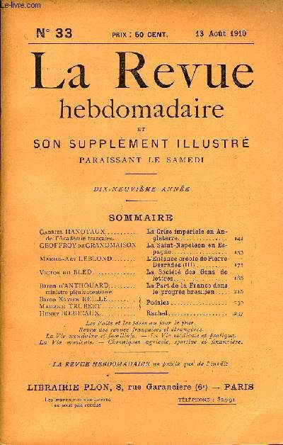 LA REVUE HEBDOMADAIRE ET SON SUPPLEMENT ILLUSTRE L'INSTANTANE TOME VIII N33 - Gabriel HANOTAUX de l'Acadmie franaise. La Grise impriale en AngleterreGEOFFROY de GRANDMAISON. La Saint-Napolon en Espagne..Marius-Ary LEBLOND.