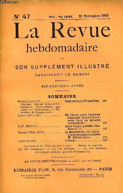 LA REVUE HEBDOMADAIRE ET SON SUPPLEMENT ILLUSTRE L'INSTANTANE TOME XI N47 - Pierre BAUDIN. Snateur. Ancien- ministre-Ambassadeur extraordinaire aux Ftes de l'Indpendance  l'Exposition de Buenos-Aires. Impressions d'Argentine.Louis SONOLET