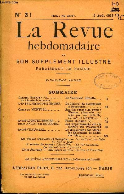 LA REVUE HEBDOMADAIRE ET SON SUPPLEMENT ILLUSTRE L'INSTANTANE TOME VIII N31 - Gabriel HANOTAUX de l'Acadmie franaise. Le Tournant difficile...Lt-Cel DE L-TOUR-DU-PIN CHAMBLY. Le Gnral de Ladmirault  Rezonville...Comte de MONTBEL.