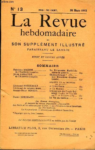 LA REVUE HEBDOMADAIRE ET SON SUPPLEMENT ILLUSTRE L'INSTANTANE TOME III N13 - Frdric MASSON de l'Acadmie franaise. La Princesse Mathilde aprs la guerre.Jules LEMAITRE de l'Acadmie franaise.. Chateaubriand (IX). - Les Mmoires d'outre-tombe.