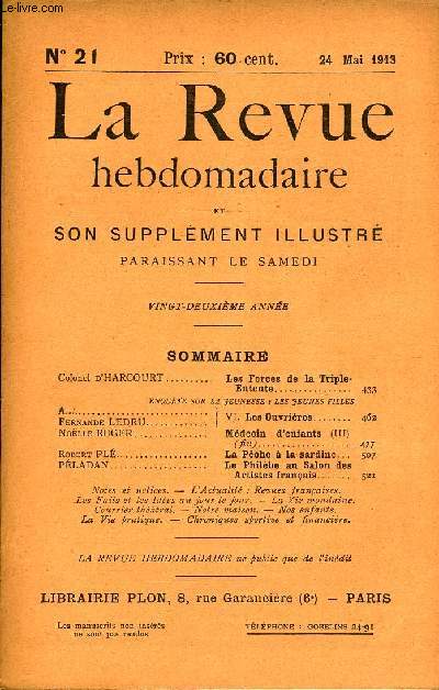 LA REVUE HEBDOMADAIRE ET SON SUPPLEMENT ILLUSTRE L'INSTANTANE TOME V N21 - Colonel d'HARCOURT..Les Forces de la Triple-EntenteENQUTE SUR LA JEUNESSE : LES JEUNES FILLESFernande LEDRU / A. VI. Les 0uvriresNolle ROGER..Mdecin d'enfants (III)(fin).