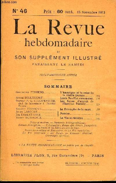 LA REVUE HEBDOMADAIRE ET SON SUPPLEMENT ILLUSTRE L'INSTANTANE TOME XI N46 - Guglielmo FERRER. L'Amrique et la crise de la vieille Europe...Andr BELLESSORT.. Louis Veuillot romancier.Docteur P. G. CHARPENTIER chef de laboratoire  l'Institut Pasteur