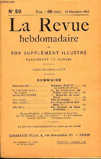 LA REVUE HEBDOMADAIRE ET SON SUPPLEMENT ILLUSTRE L'INSTANTANE TOME XII N50 - Ferdinand BAC. Souvenirs d'exil (I)..LE CENTENAIRE DE 1814G. LACOUR-GAYET de l'Institut.. II. La Campagne de France. (Avec une carte.)Andr BELLESSORT.. III.