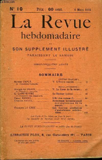 LA REVUE HEBDOMADAIRE ET SON SUPPLEMENT ILLUSTRE L'INSTANTANE TOME III N10 - L'EFFORT FRANAIS ?Alfred CAPUS de l'Acadmie franaise. V. L'Union sacre...MARIE-ANTOINETTE :Marquis de SGUR de l'Acadmie franaise. V.