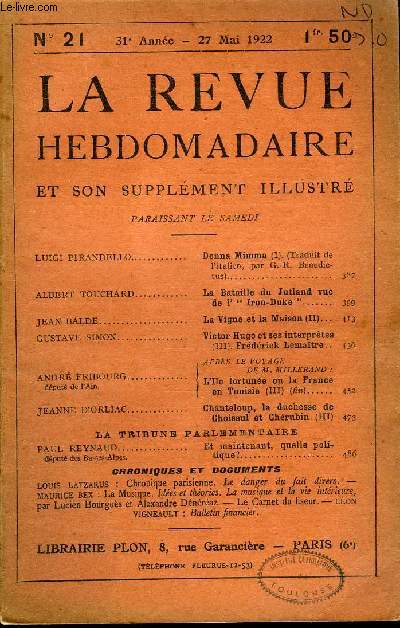 LA REVUE HEBDOMADAIRE ET SON SUPPLEMENT ILLUSTRE L'INSTANTANE TOME V N21 -LUIGI PIRANDELLO.Donna Mimma (I). (Traduit de l'italien, par G.-R. Benedic-tus)LBERT TOUCHARD. La Bataille du Jutland vuede l'