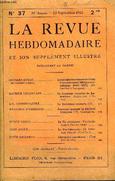 LA REVUE HEBDOMADAIRE ET SON SUPPLEMENT ILLUSTRE L'INSTANTANE TOME IX N37 - GEORGES GOYAU de l'Acadmie franaise. Les premiers contacts de l'me franaise avec l'Afrique musulmane (1830 - 4867). (DeVeuillot  Lavigerie)MAURICE LEVAILLANT.