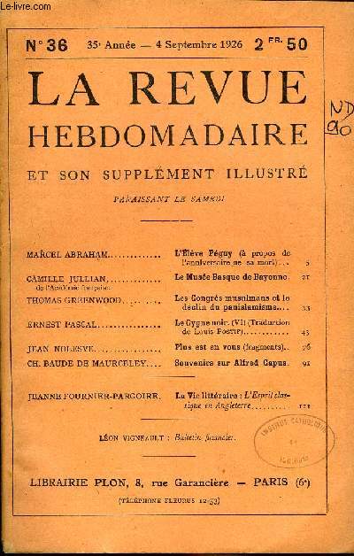 LA REVUE HEBDOMADAIRE ET SON SUPPLEMENT ILLUSTRE L'INSTANTANE TOME IX N36 - MARCEL ABRAHAM. L'lve Pguy ( propos del'anniversaire de sa mort)...CAMILLE JULLIAN de l'Acadmie franaise.Le Muse Basque de Bayonne.THOMAS GREENWOOD