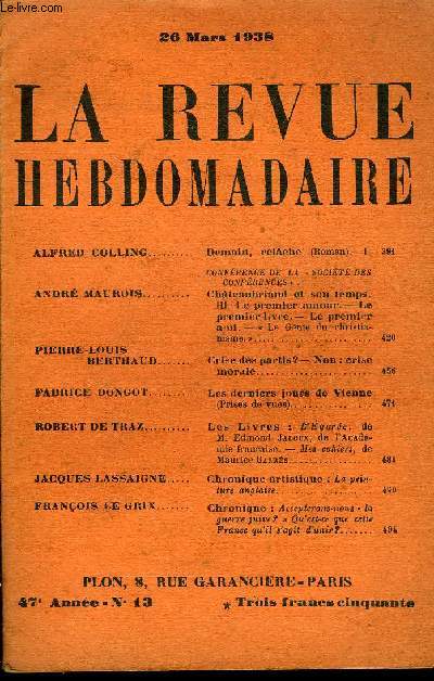 LA REVUE HEBDOMADAIRE TOME III N13 - ALFRED COLLING. Demain, relch (Roman),I.CONFRENCE DE LA  SOCIT DES CONFRENCES > ;ANDR MAUROIS. Chteaubriand et sou temps.III. Le premier amour. - Le premier livre. - Le premier ami.