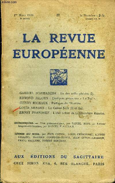 LA REVUE EUROPEENNE TOME VI N37 - GABRIEL D'AUBARDE : Un des mille plaisirs (I). EDMOND JALOUX : Quelques pages sur  La Nef . HENRY MICHAUX : Partages de l'Homme. LOUIS ARAGON : Le Cahier Noir (II et fin).ERNST FRANDSEN : L'tat actuel