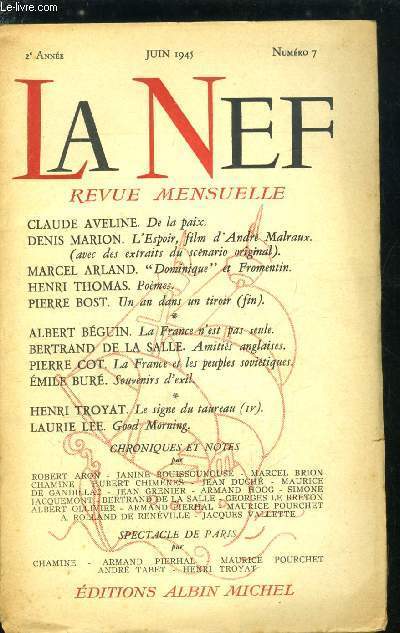 LA NEF 2e ANNEE N 7 - De la paix par Claude Aveline, L'espoir, film d'Andr Malraux (avec des extraits du scnario original) par Denis Marion, Dominique et Fromentin par Marcel Arland, Pomes par Henri Thomas, Un an dans un tiroir (fin) par Pierre Bost