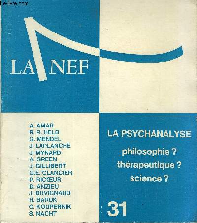 LA NEF 24e ANNEE N 31 - ANDR AMAR : LE PRATICIEN ET LE PHILOSOPHE. REN-R. HELD : LE PROCESSUS DE GURISON. DOCTEUR GRARD MENDEL : PSYCHANALYSTES, MDECINS ET RATIONALITJEAN LAPLANCHE : LA DFENSE ET L'INTERDIT. JACQUES MYNARD : FREUD