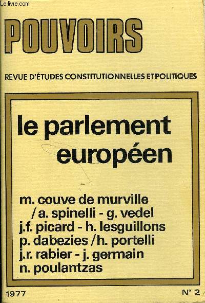 POUVOIRS N 2 - Pourquoi le  Parlement  europen ?Prsentation des collaborateurs..Maurice Couve de Murville / Altiero Spinelli. - Dbat : quelle Europe ?..LA QUESTION INSTITUTIONNELLEGeorges Vedel.