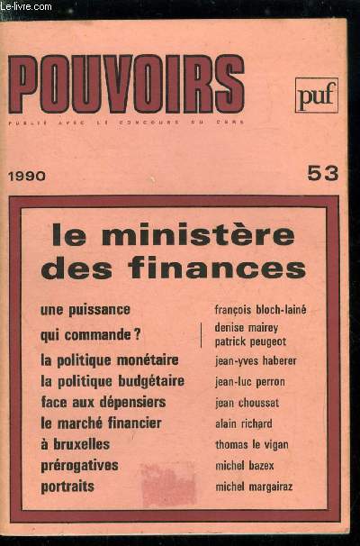 POUVOIRS N 53 - Le ministre des finances - L'affirmation d'une puissance par Franois Bloch-Lain, Le ministre et les directeurs : qui commande ? par Denise Mairey et Patrick Peugeot, Le ministre de l'conomie et des finances et la politique montaire