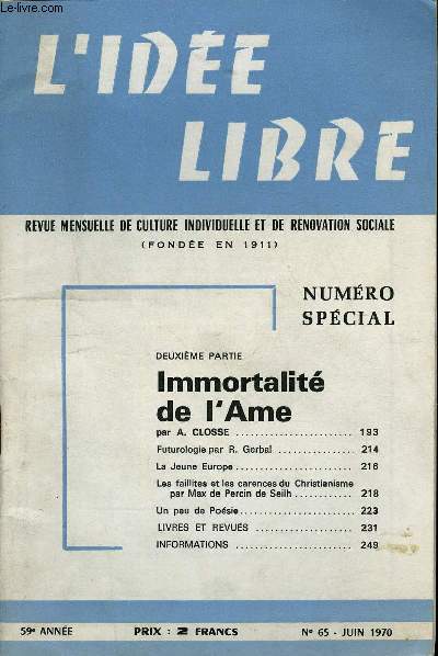 L'IDEE LIBRE 59e ANNEE N65 - DEUXIME PARTIEImmortalit de l'Ame par A. CLOSSE Futurologie par R. Gerbal .La Jeune EuropeLes faillites et les carences du Christianisme par Max de Percin de SeilhUn peu de PosieLIVRES ET REVUES