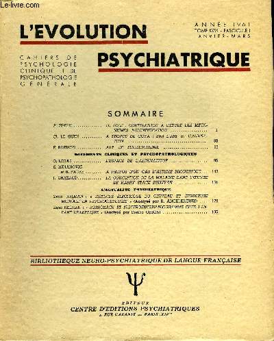 L'EVOLUTION PSYCHIATRIQUE FASCICULE I - A. GREEN.. LE ROLE : CONTRIBUTION A L'ETUDE DES MECANISMES D'IDENTIFICATION. Q. LE GUEN . A PROPOS DE GOYA : SUR L'ART ET L'ALIENATION ..F. BARISON. ART ET SCHIZOPHRENIE .DOCUMENTS CLINIQUES