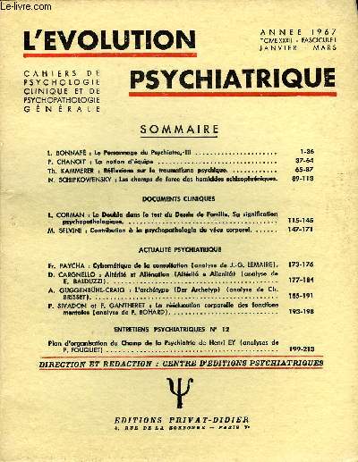 L'EVOLUTION PSYCHIATRIQUE FASCICULE I - L. BONNAF : Le Personnage du Psychiatre, III.P. CHANOIT : La notion d'quipe ..Th. KAMMERER : Rflexions sur le traumatisme psychique.N. SCHIPKOWENSKY : Les champs de force des homicides schizophrnique