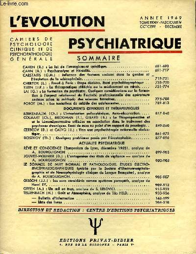 L'EVOLUTION PSYCHIATRIQUE FASCICULE IV - CAHEN (R.) : La loi de l'aveuglement spcifique. CAHN (R.) : Psychanalyse et Hrdit..CARSTAIRS (G.M.) L'Influence des facteurs sociaux dans la gense et l'volution de la schizophrnie. CHERTOK