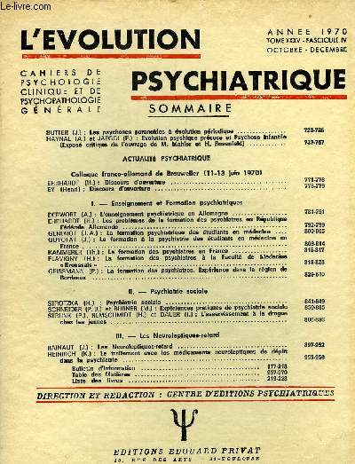 L'EVOLUTION PSYCHIATRIQUE FASCICULE IV - SUTTER (J.) : Les psychoses paranoides  volution priodique .HAYNAL (A.) et JAEGGI (F.) : Evolution psychique prcoce et Psychose infantile (Expos critique de l'ouvrage de M. Mahler et H. Rosenfeld)