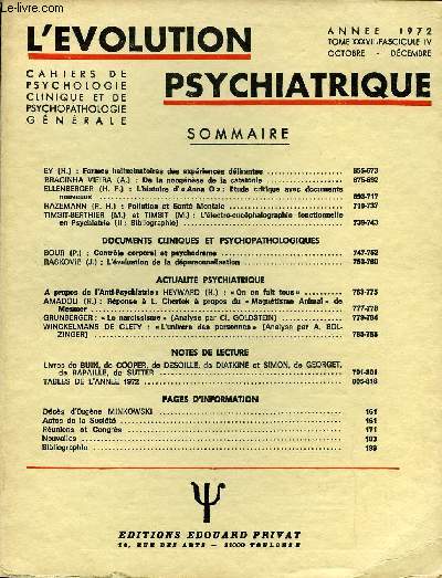 L'EVOLUTION PSYCHIATRIQUE FASCICULE IV - EY (H.) : Formes hallucinatoires des expriences dlirantes ..BRACINHA VIEIRA (A.) : De la noognse de la catatonie ..ELLENBERGER (H. F.) : L'histoire d' Anna O  : Etude critique avec documents