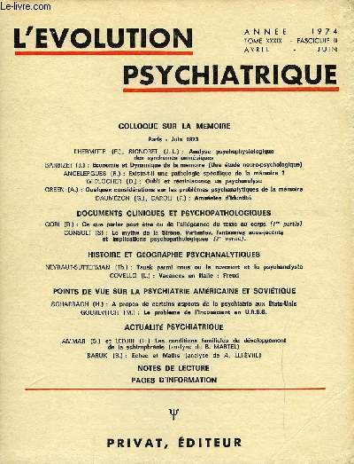 L'EVOLUTION PSYCHIATRIQUE FASCICULE II - COLLOQUE SUR LA MMOIRE. Paris - Juin 1973. LHERMITTE (F.), SIGNORET (J. L.) : Analyse psychophysiologique des syndromes amnsiques BARBIZET (J.) : Economie et Dynamique de la mmoire