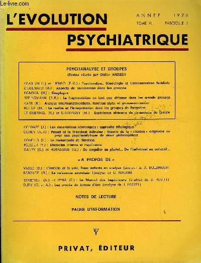 L'EVOLUTION PSYCHIATRIQUE FASCICULE II - PSYCHANALYSE ET GROUPES. (Textes runis par Didier NZIEU). GEAR (M.C.) et LIENDO (E. C.) : Psychanalyse, Smiologie et Communication familiale MISSENARD (A.) : Aspects du narcissisme dans les groupes