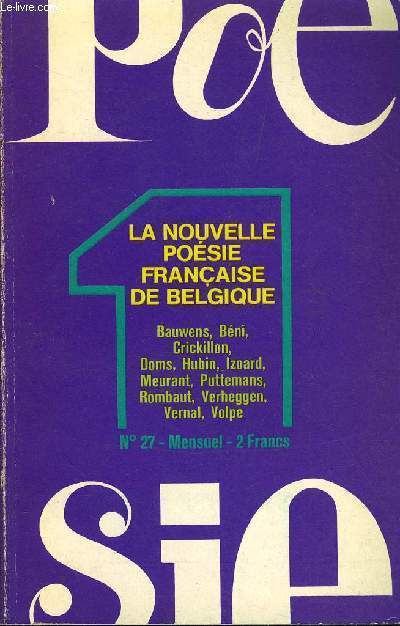 POESIE 1 N 27 - LA NOUVELLE POSIE FRANAISE DE BELGIQUE. DIRE autre chose que le langage, par Andr MIGUEL. Pomes de : Claude BAUWENS, Umberto BENI, Jacques CRICRILLON, Andr DOMS, Christian HUBIN, Jacques IZOARD, Serge MEURANT