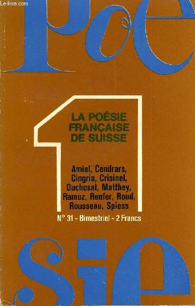 POESIE 1 N 31 - LA POSIE FRANAISE DE SUISSE. Vers la transgression potique, par Vah GODEL. Textes et pomes de Jean-Jacques ROUSSEAU, Henri-Frdric AMIEL, Louis DUCHOSAL, Henry SPIESS, Charles-Ferdinand RAMUZ, Charles-Albert CINGRIA