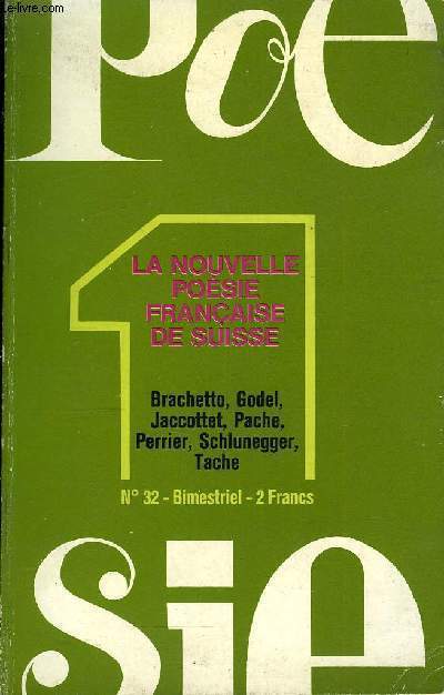 POESIE 1 N 32 - LA NOUVELLE POSIE FRANAISE DE SUISSE. Notes sur un empire des choses, par Jean-Paul SGUIN. Roland BRACHETTO. L'ombre du langage. Pomes de Roland BRACHETTO. Vah GODEL. L'cume des transhumances.