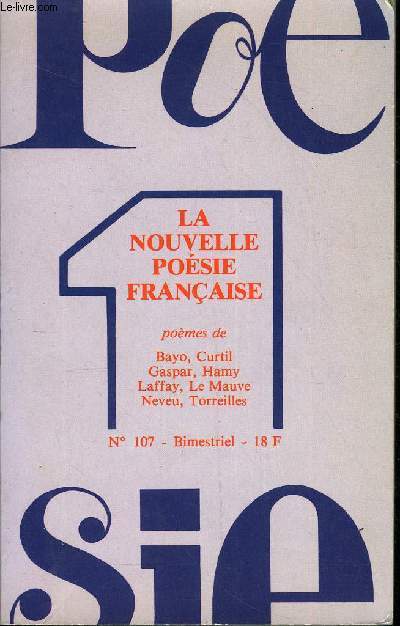 POESIE 1 N 107 - LA NOUVELLE POSIE FRANAISELe pome  l'assaut de la solitude . Pomes de :Grard BAYO ..Jocelyne CURTIL .. Lorand GASPAR . Marie-Jos HAMY ..Claire LAFFAY Jean LE MAUVE ...Grald NEVEU .